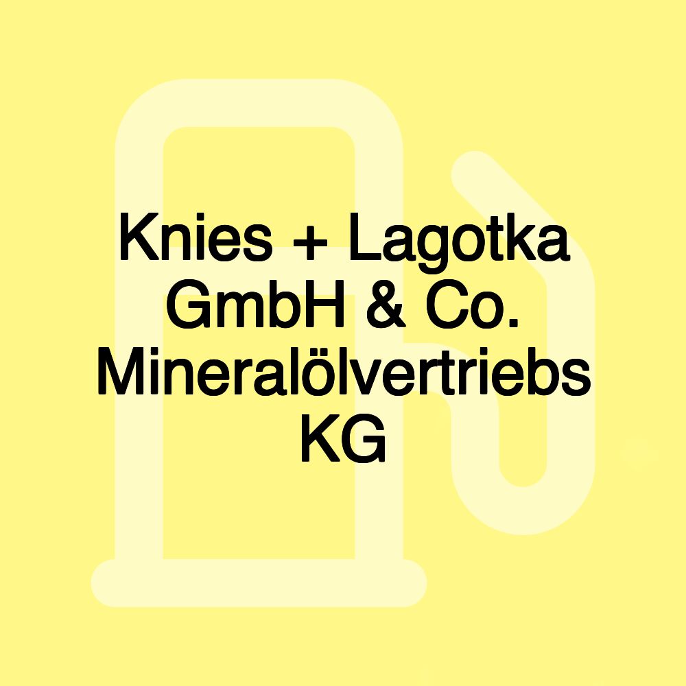 Knies + Lagotka GmbH & Co. Mineralölvertriebs KG