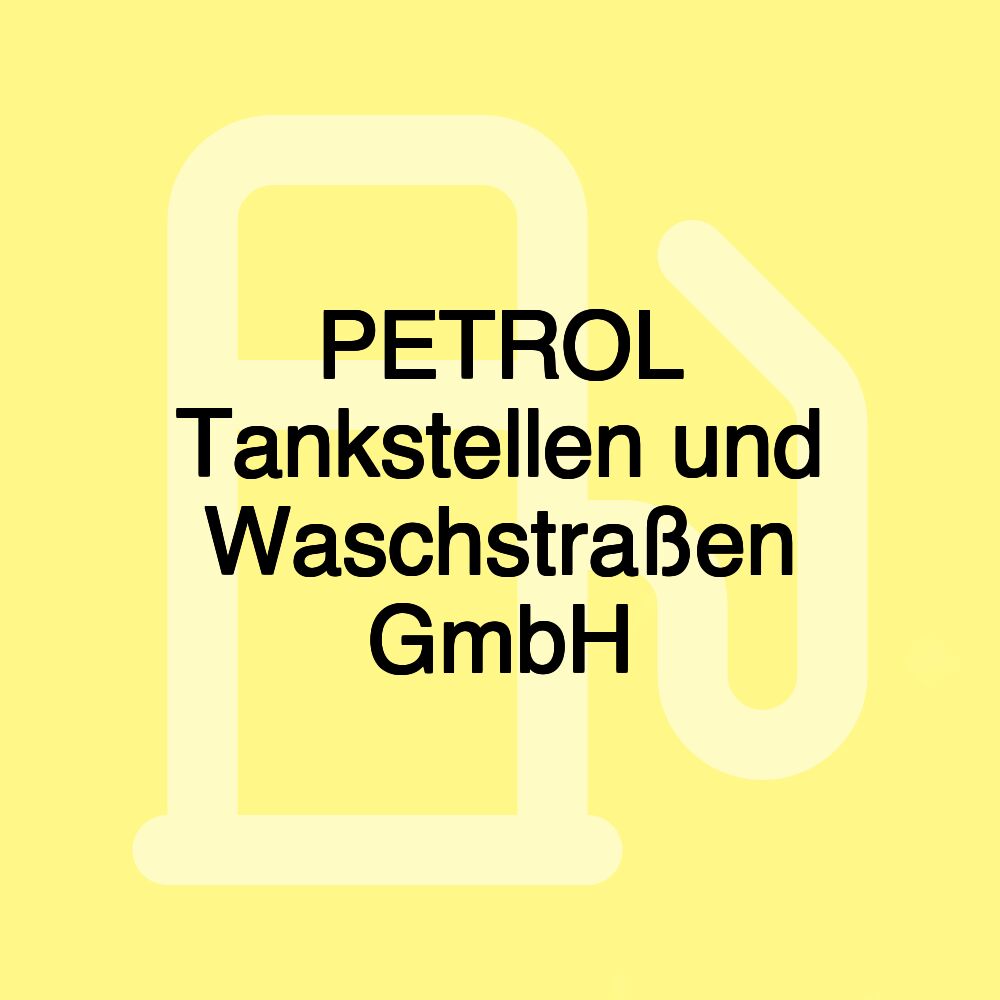 PETROL Tankstellen und Waschstraßen GmbH