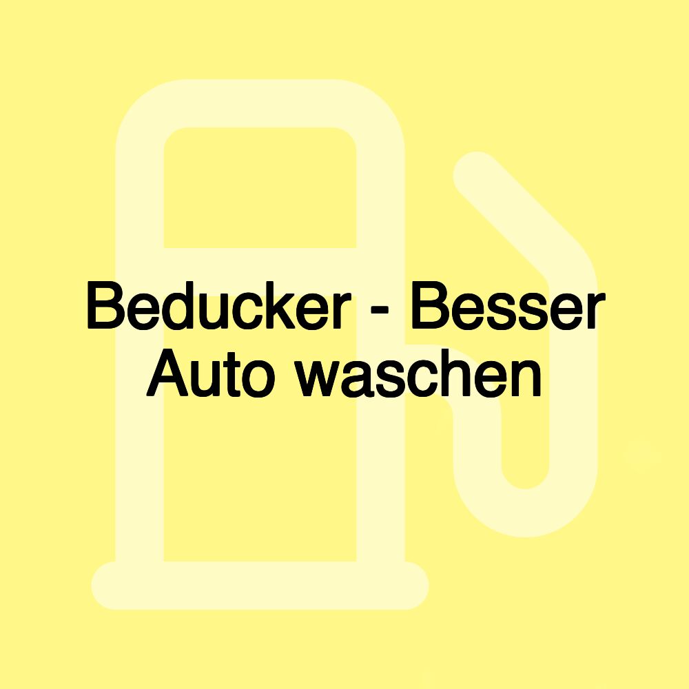 Beducker - Besser Auto waschen