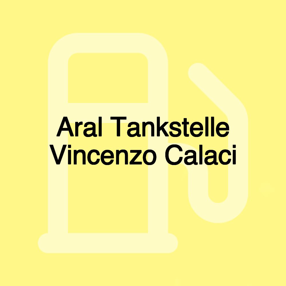 Aral Tankstelle Vincenzo Calaci