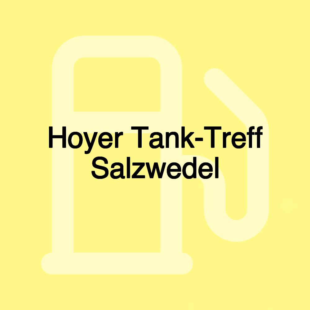 Hoyer Tank-Treff Salzwedel