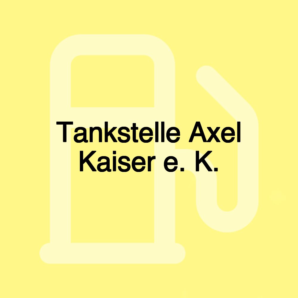 Tankstelle Axel Kaiser e. K.