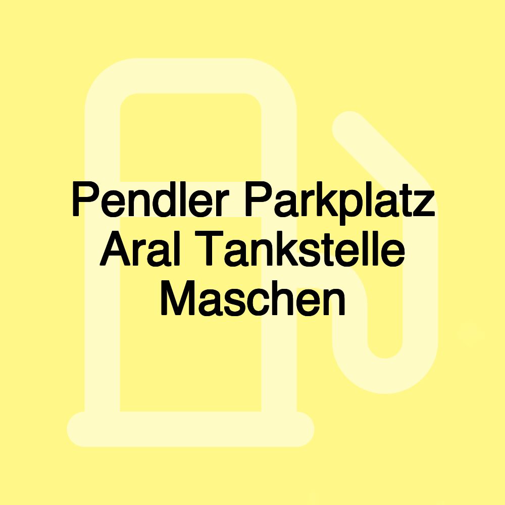 Pendler Parkplatz Aral Tankstelle Maschen