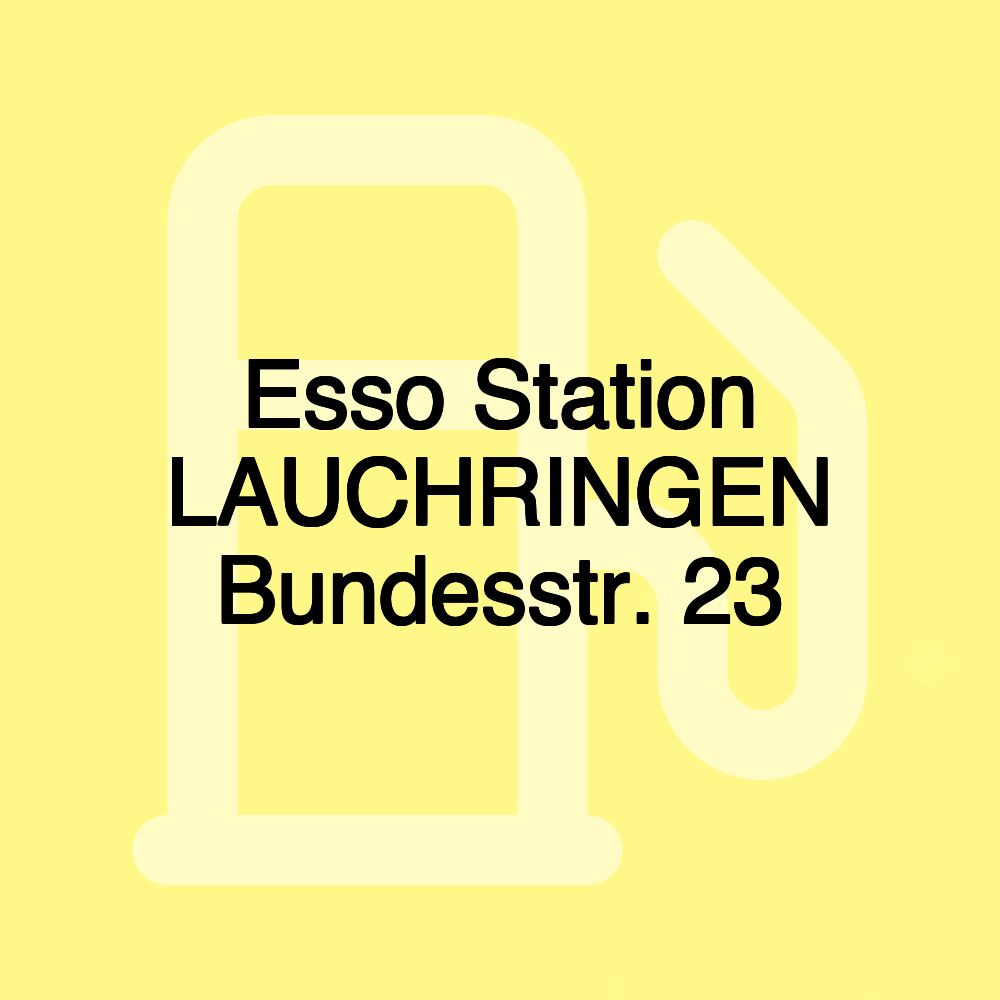 Esso Station LAUCHRINGEN Bundesstr. 23