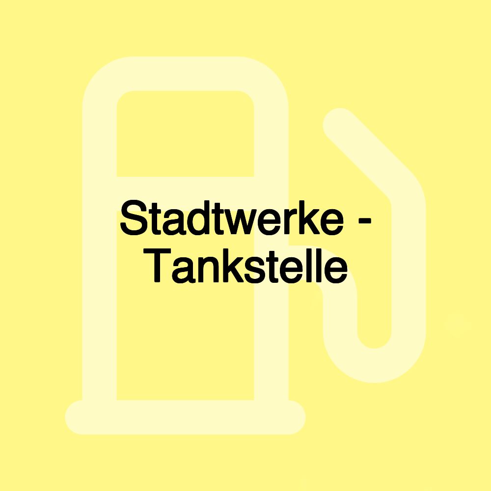 Stadtwerke - Tankstelle