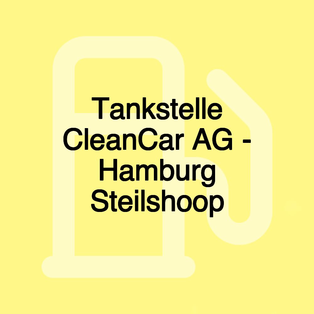 Tankstelle CleanCar AG - Hamburg Steilshoop