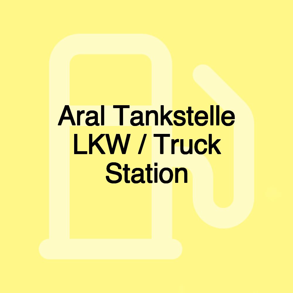 Aral Tankstelle LKW / Truck Station