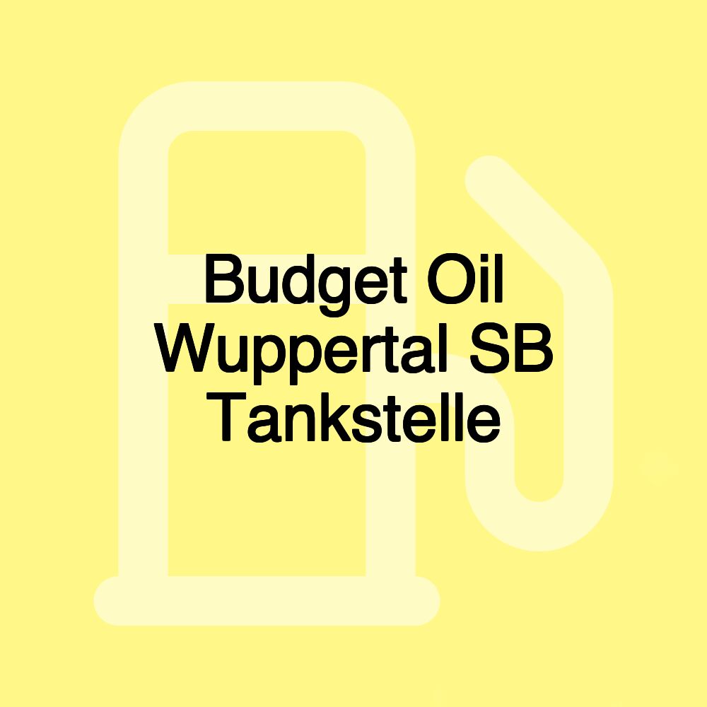 Budget Oil Wuppertal SB Tankstelle