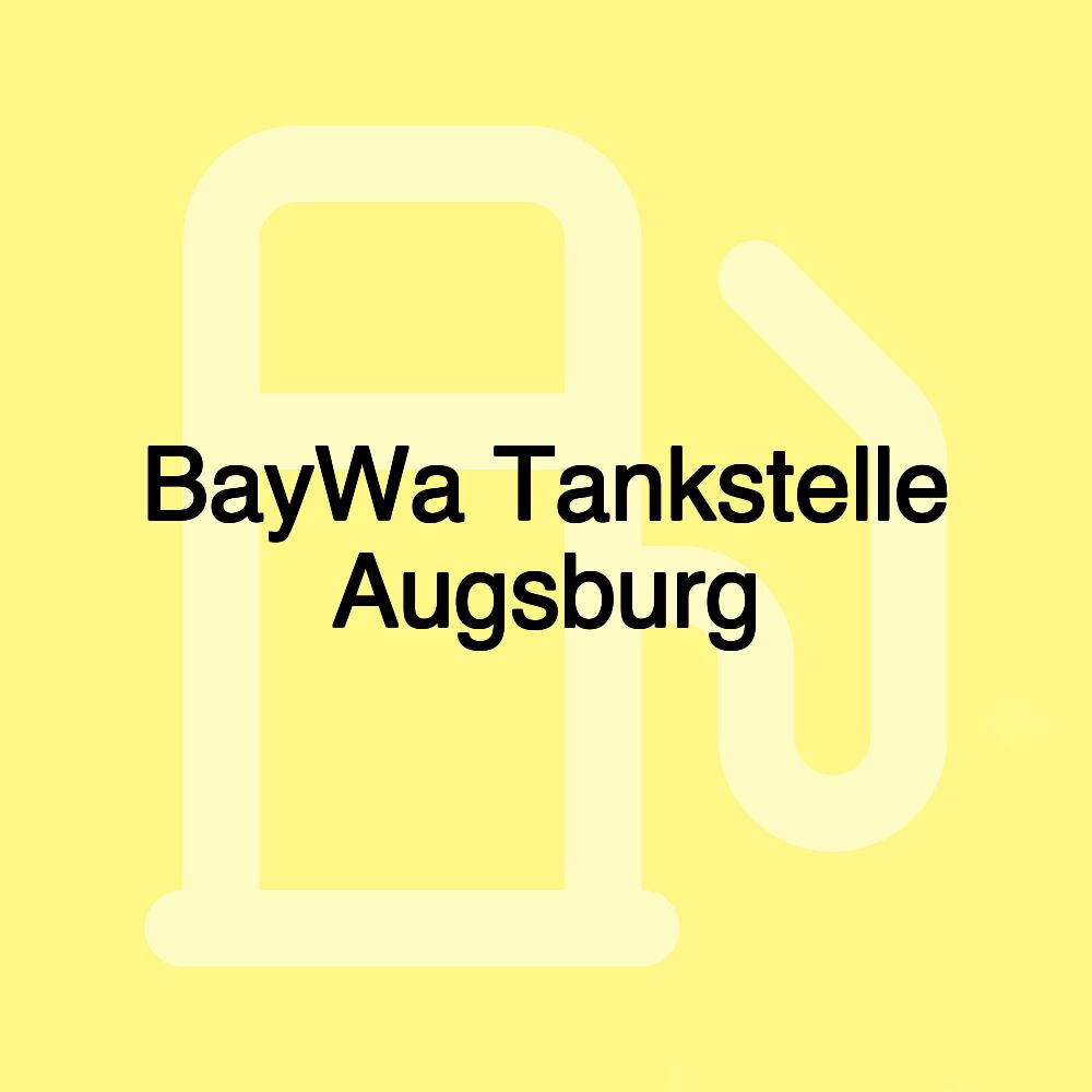 BayWa Tankstelle Augsburg