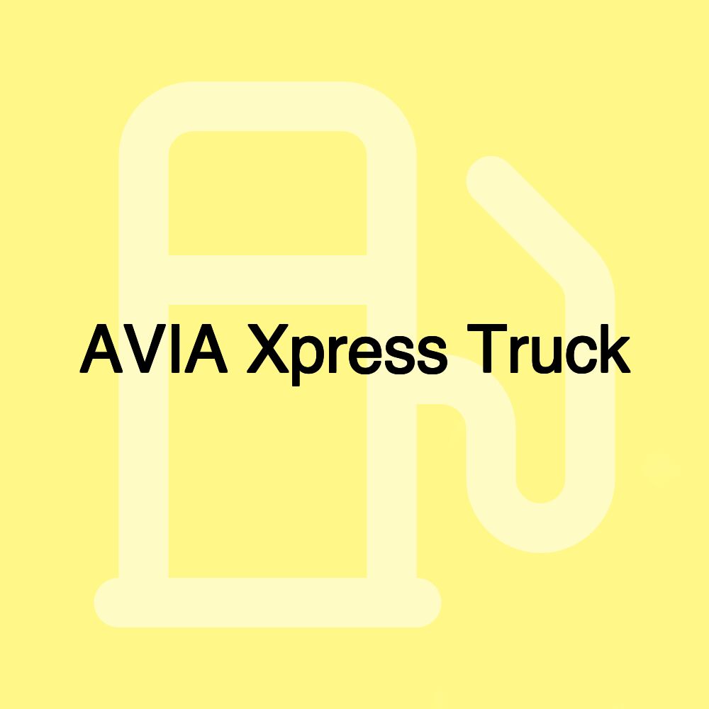 AVIA Xpress Truck