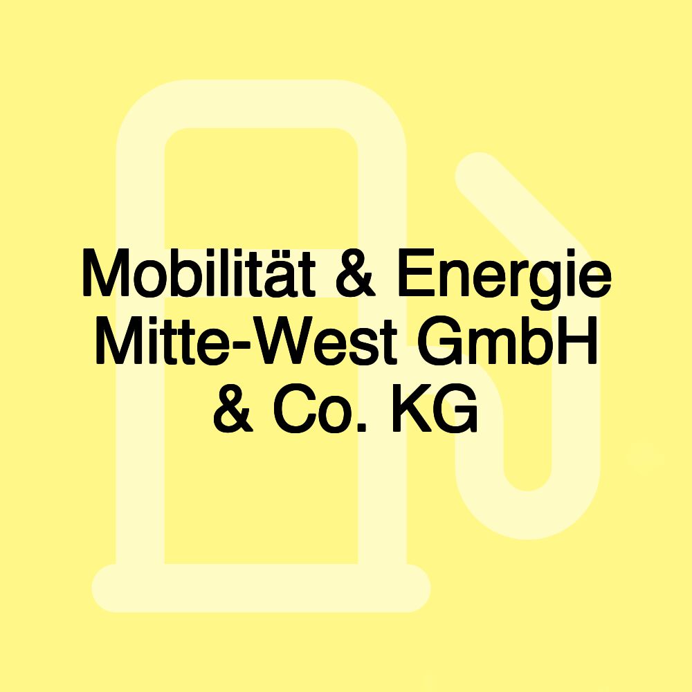 Mobilität & Energie Mitte-West GmbH & Co. KG