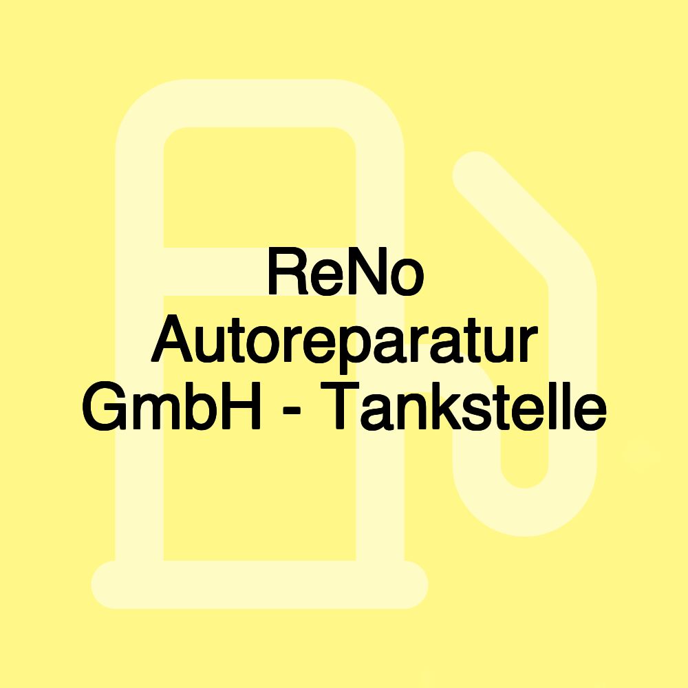 ReNo Autoreparatur GmbH - Tankstelle