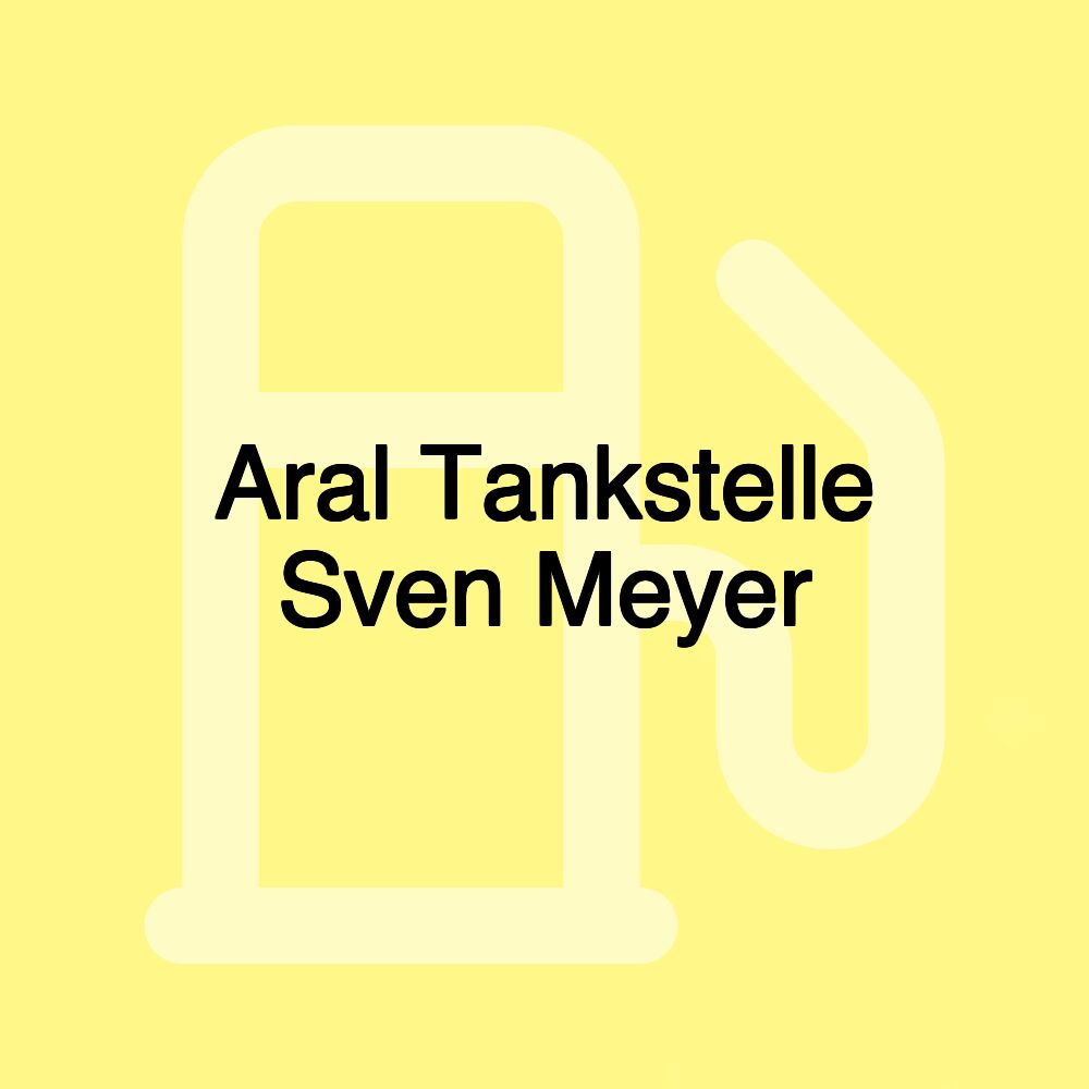 Aral Tankstelle Sven Meyer