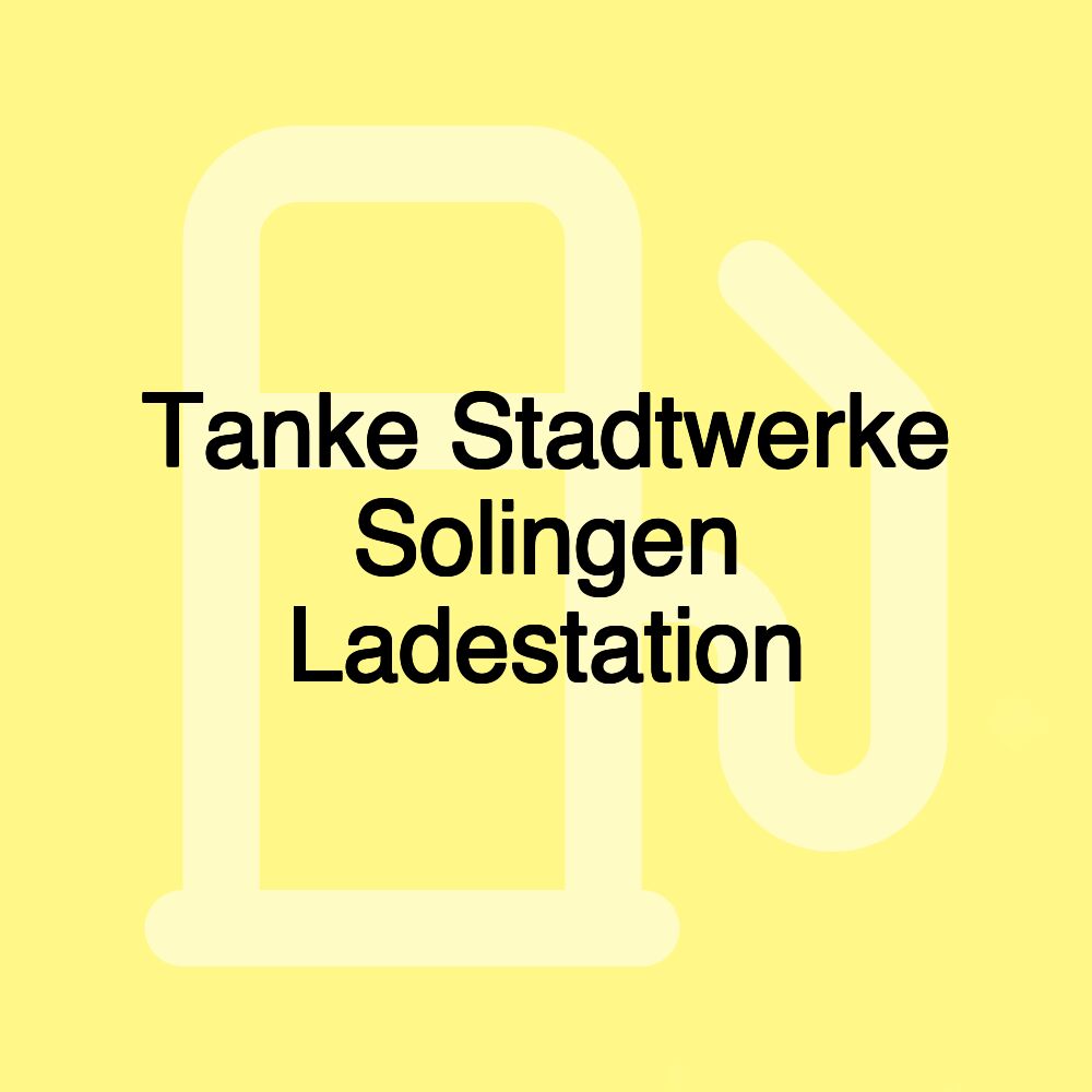 Tanke Stadtwerke Solingen Ladestation