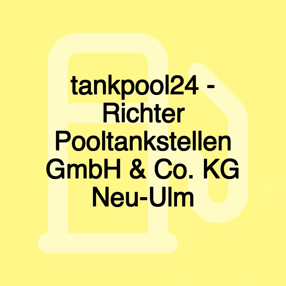 tankpool24 - Richter Pooltankstellen GmbH & Co. KG Neu-Ulm