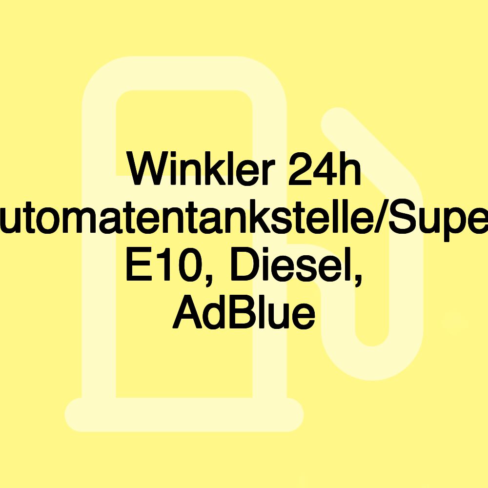 Winkler 24h Automatentankstelle/Super, E10, Diesel, AdBlue