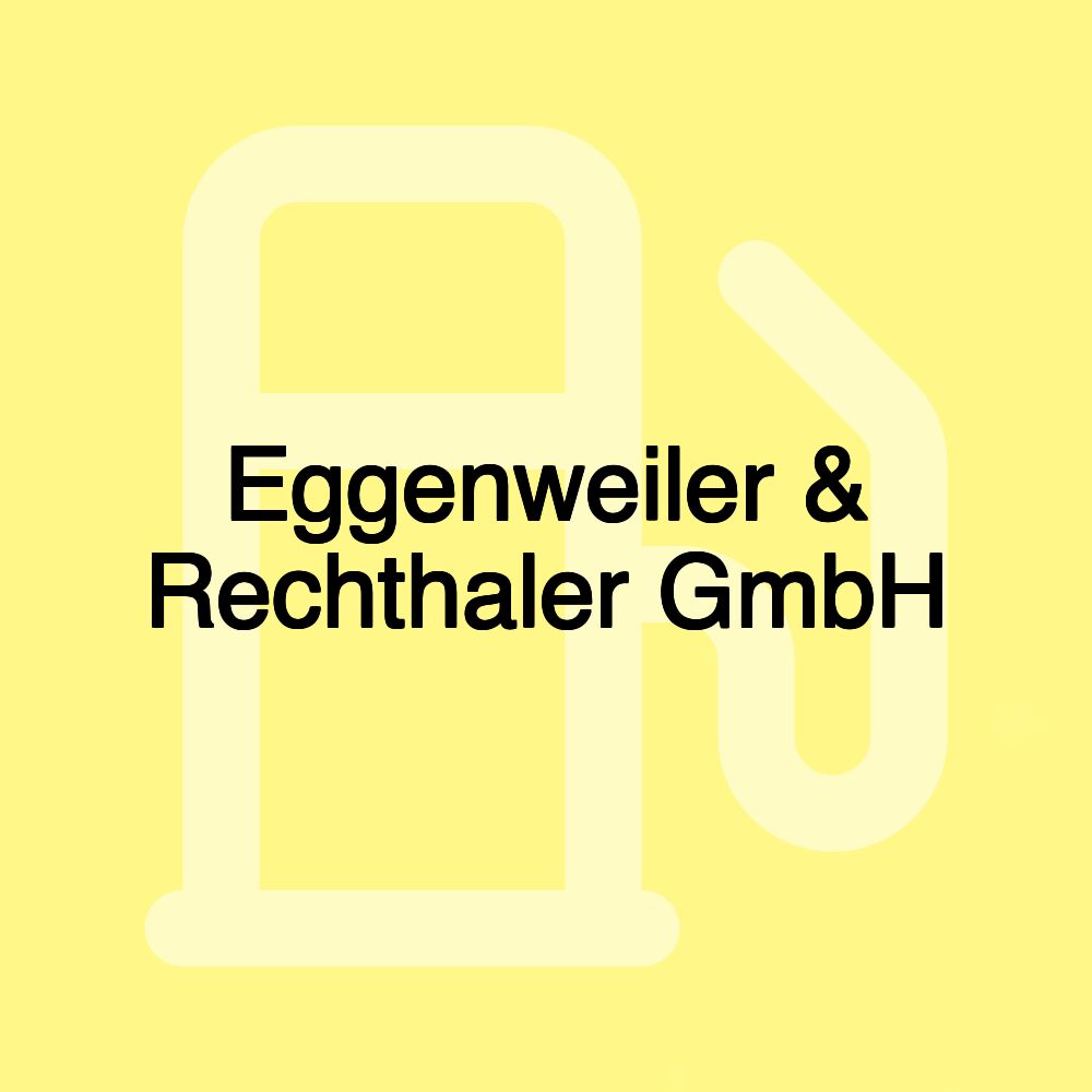 Eggenweiler & Rechthaler GmbH