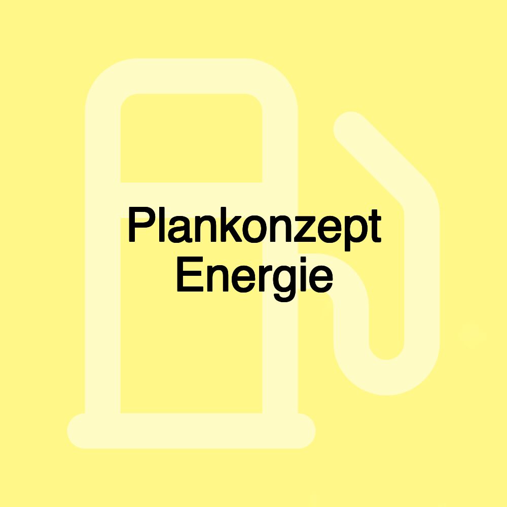 Plankonzept Energie