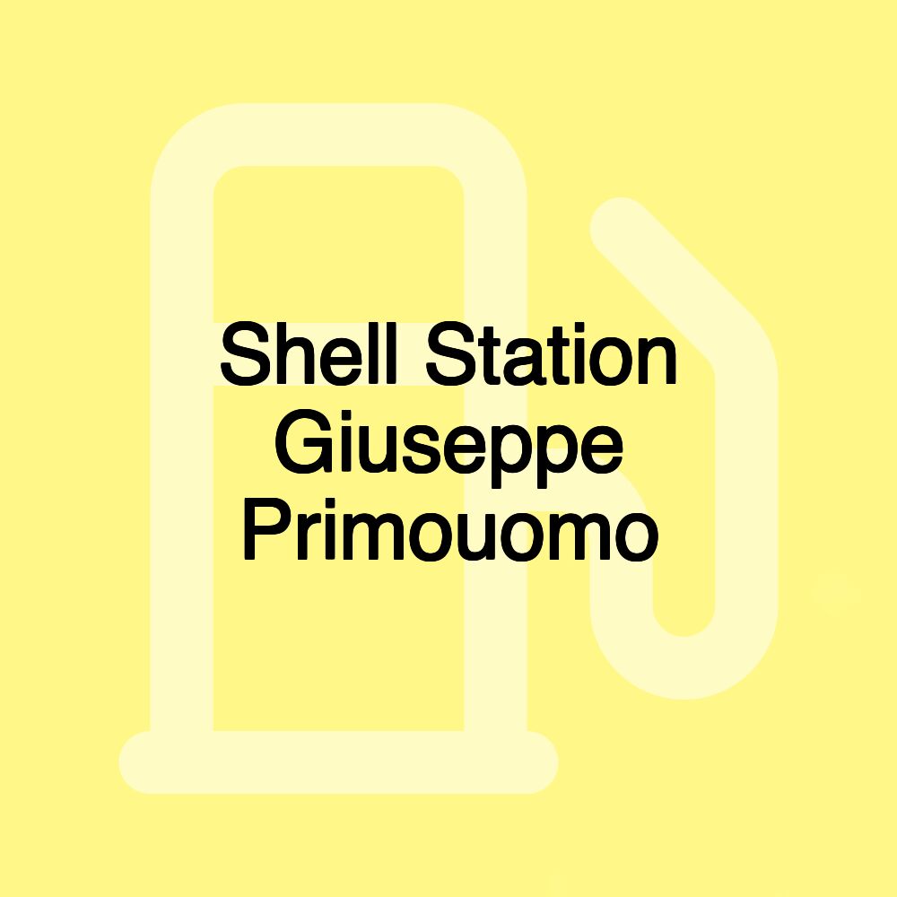 Shell Station Giuseppe Primouomo