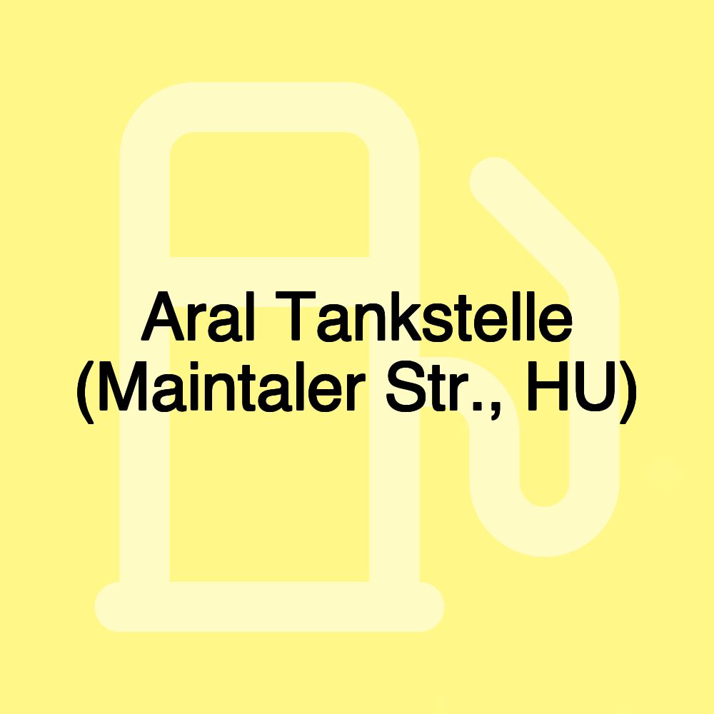 Aral Tankstelle (Maintaler Str., HU)
