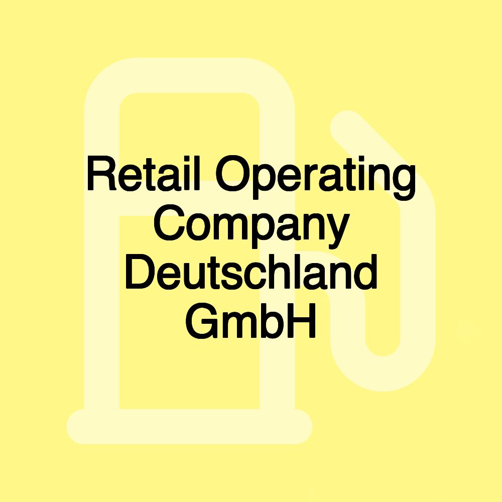 Retail Operating Company Deutschland GmbH