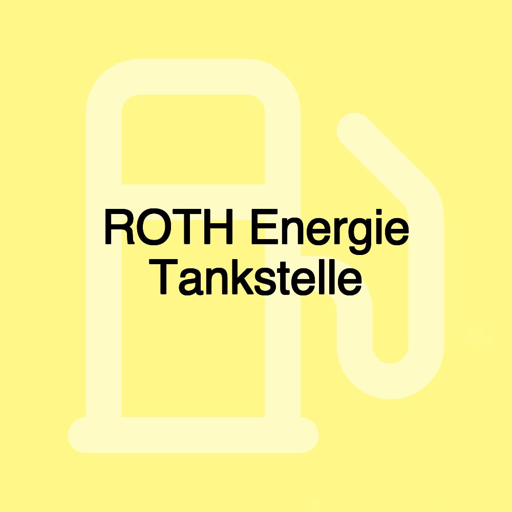 ROTH Energie Tankstelle
