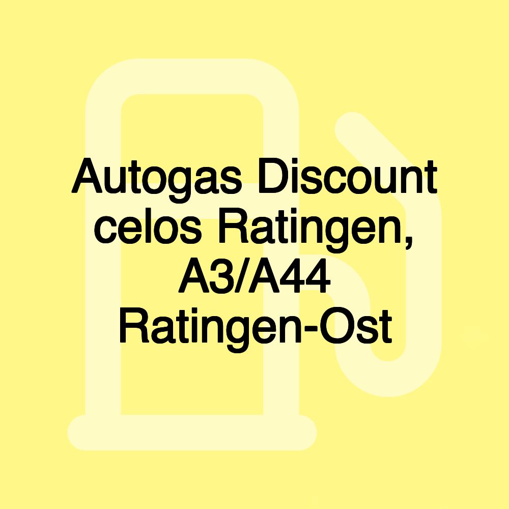 Autogas Discount celos Ratingen, A3/A44 Ratingen-Ost