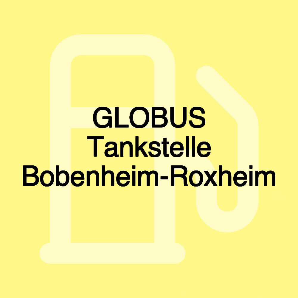 GLOBUS Tankstelle Bobenheim-Roxheim