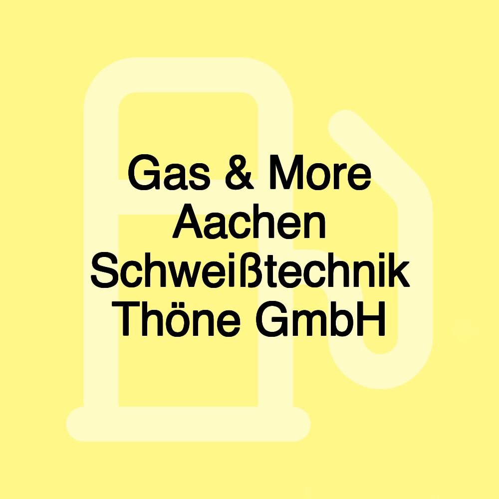 Gas & More Aachen Schweißtechnik Thöne GmbH