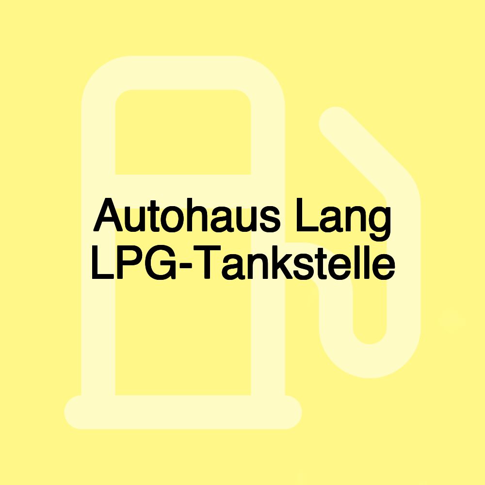 Autohaus Lang LPG-Tankstelle
