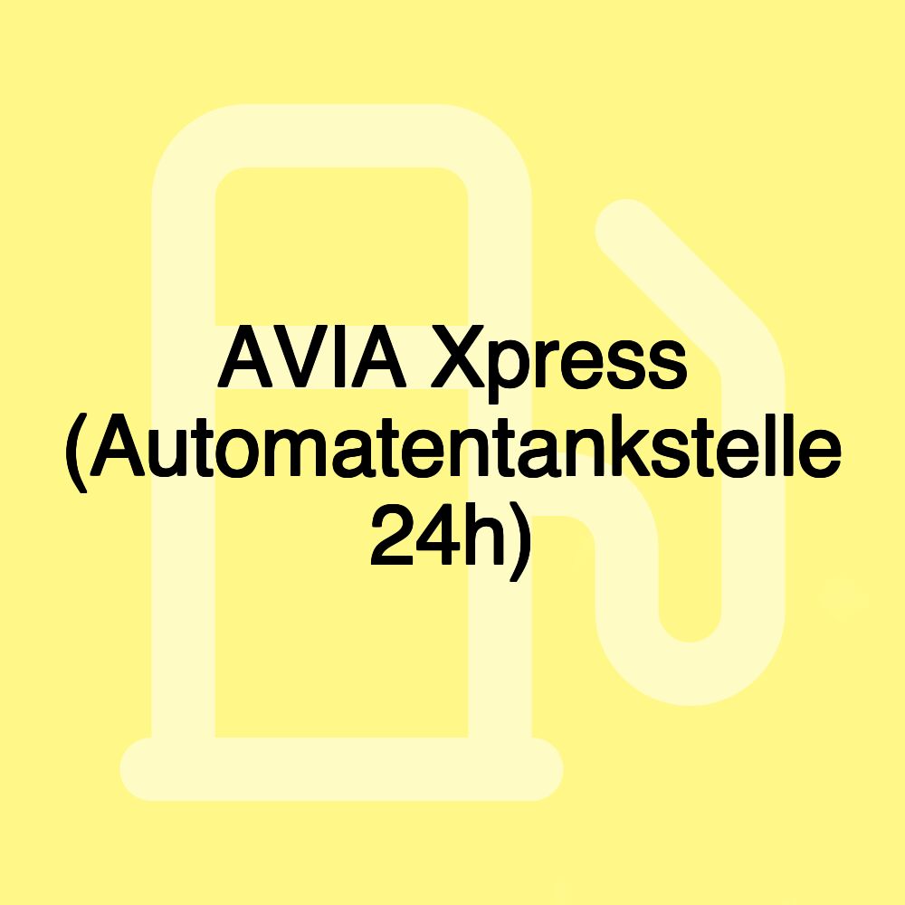 AVIA Xpress (Automatentankstelle 24h)