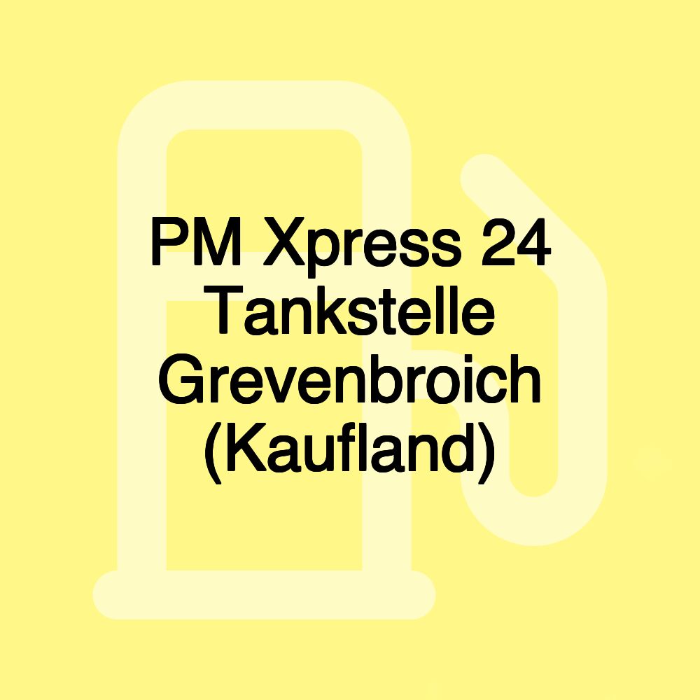 PM Xpress 24 Tankstelle Grevenbroich (Kaufland)