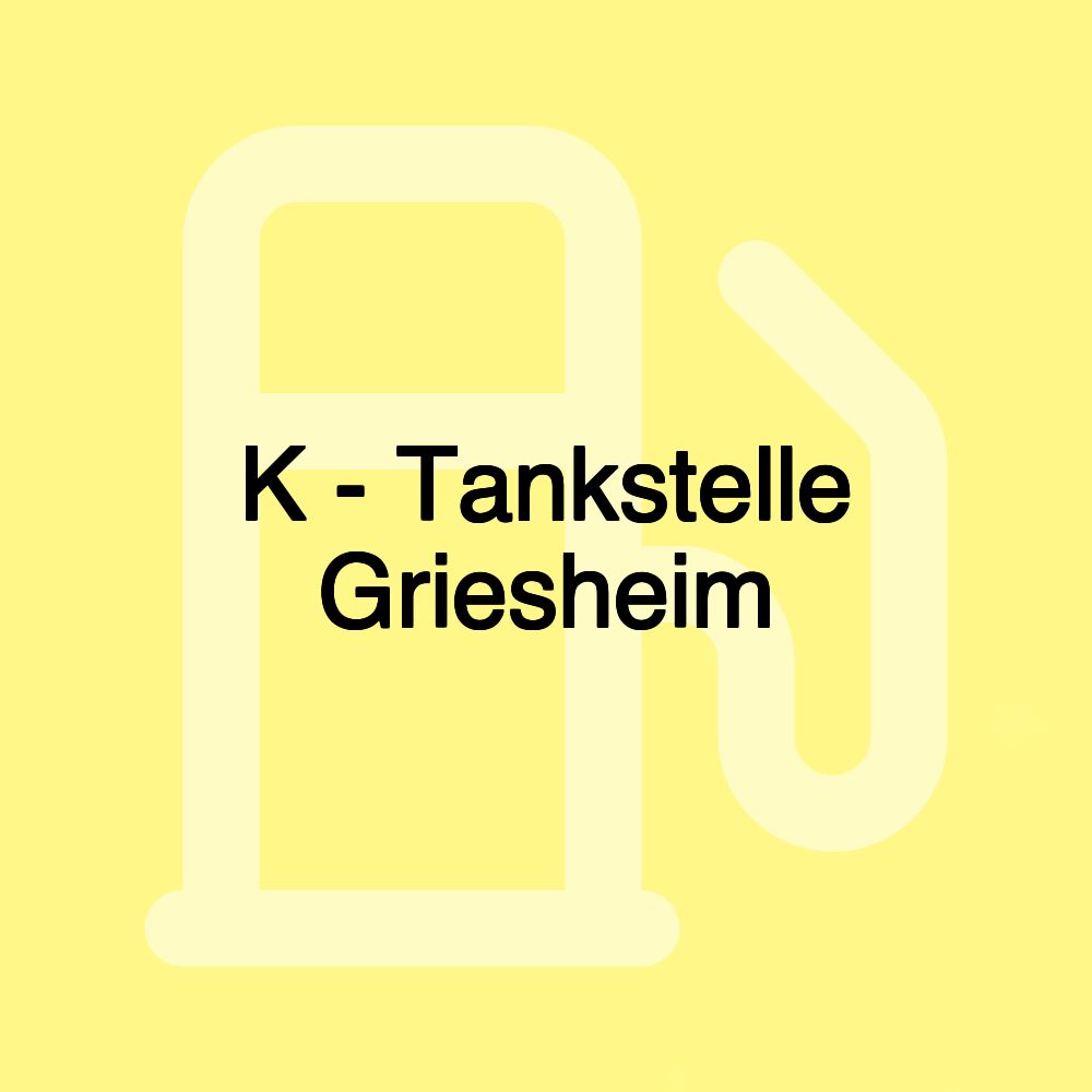 K - Tankstelle Griesheim