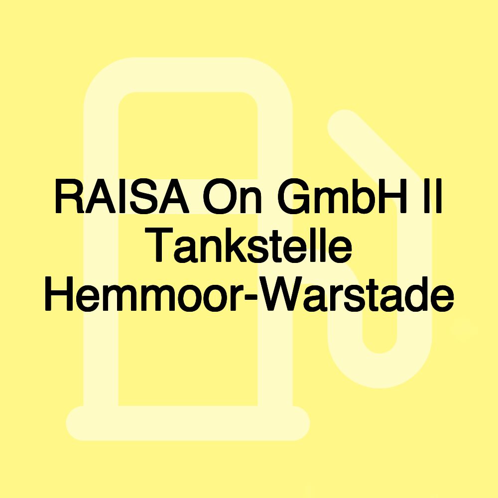 RAISA On GmbH || Tankstelle Hemmoor-Warstade