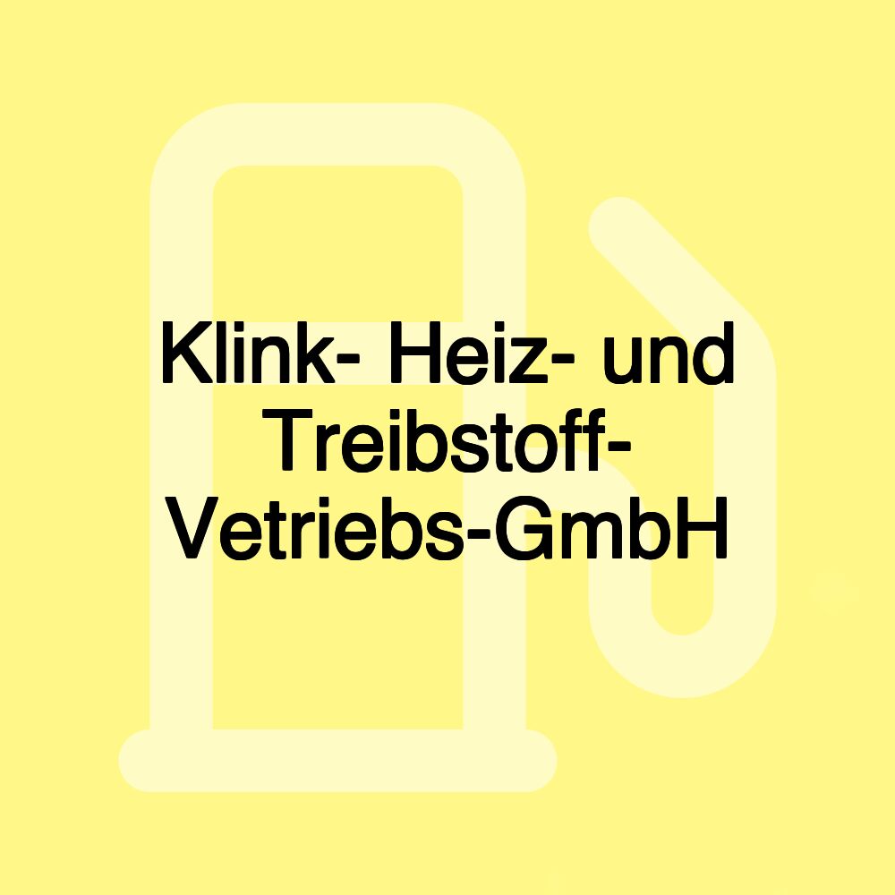 Klink- Heiz- und Treibstoff- Vetriebs-GmbH