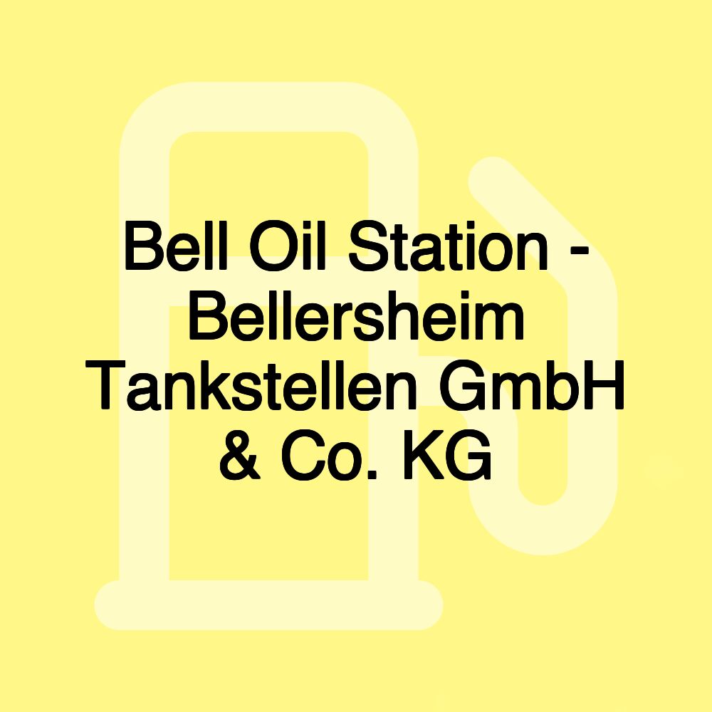 Bell Oil Station - Bellersheim Tankstellen GmbH & Co. KG