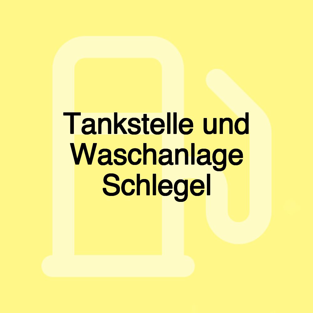 Tankstelle und Waschanlage Schlegel