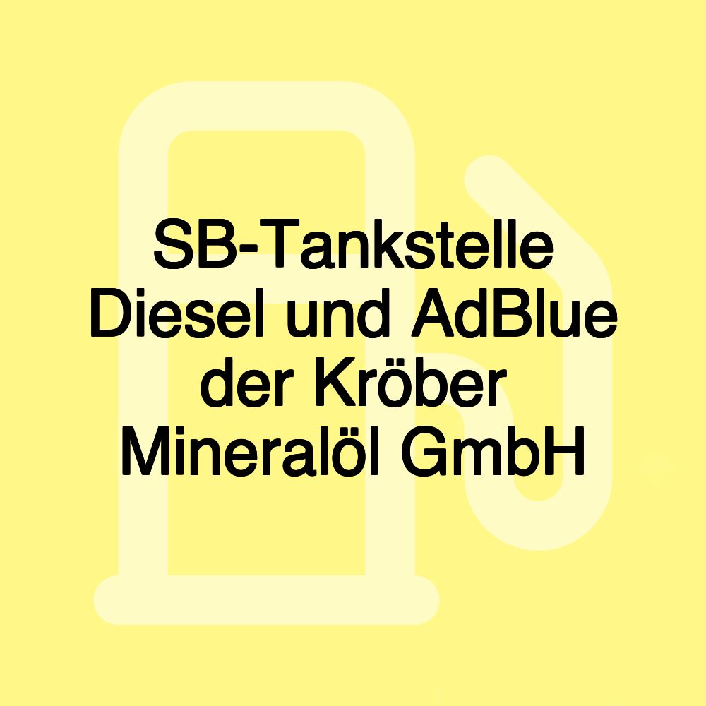 SB-Tankstelle Diesel und AdBlue der Kröber Mineralöl GmbH