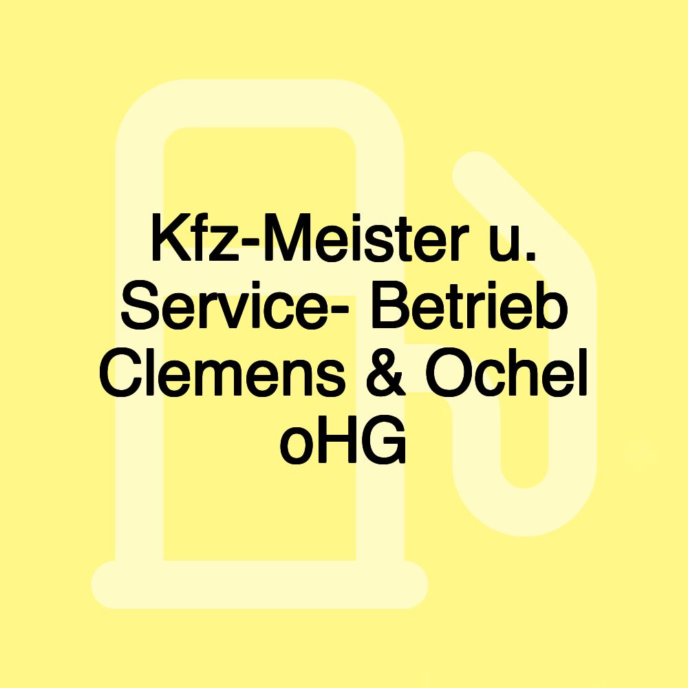 Kfz-Meister u. Service- Betrieb Clemens & Ochel oHG