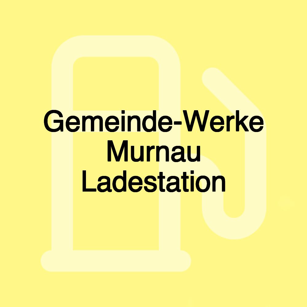 Gemeinde-Werke Murnau Ladestation
