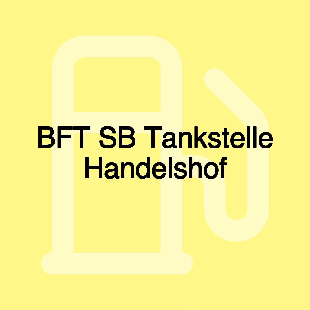 BFT SB Tankstelle Handelshof