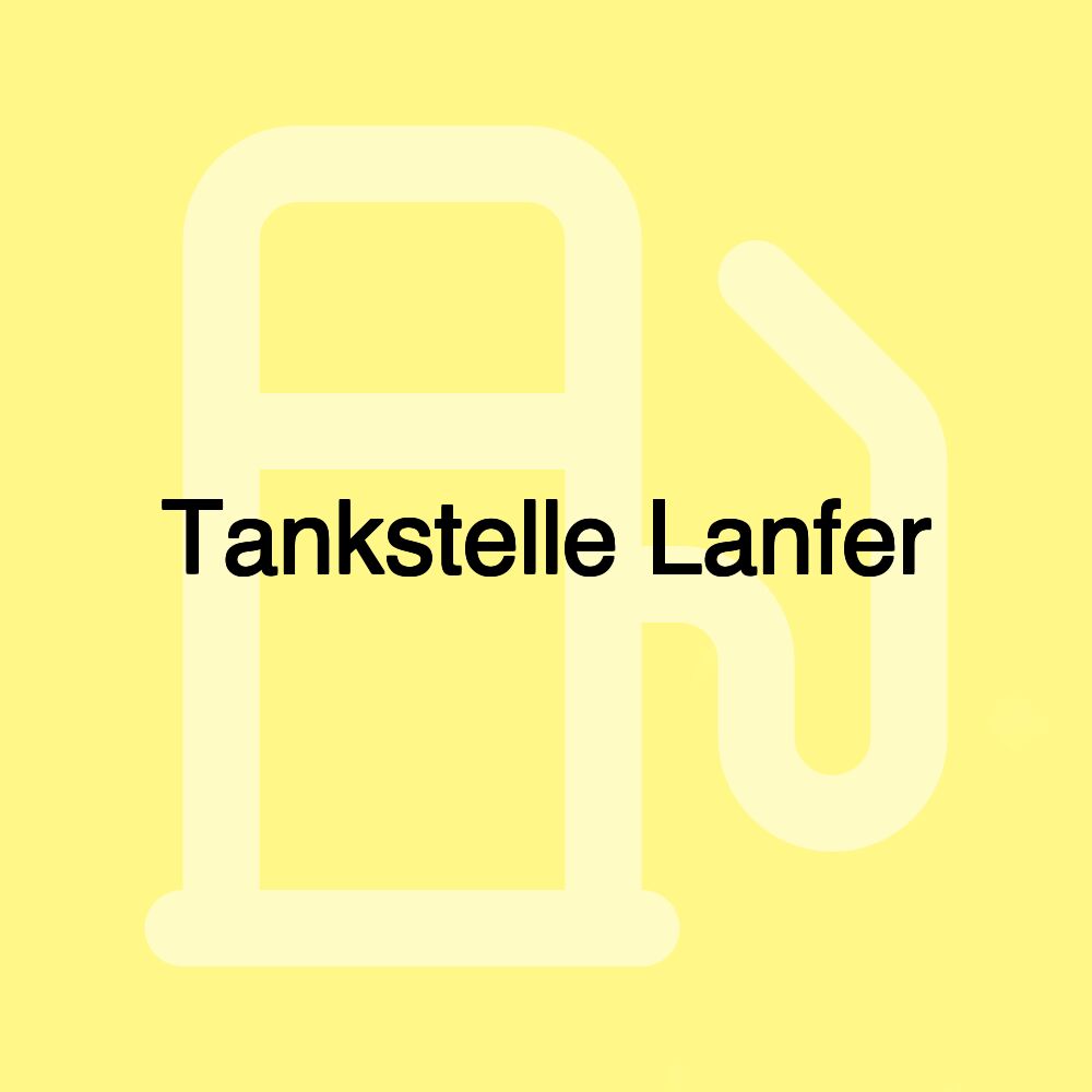 Tankstelle Lanfer