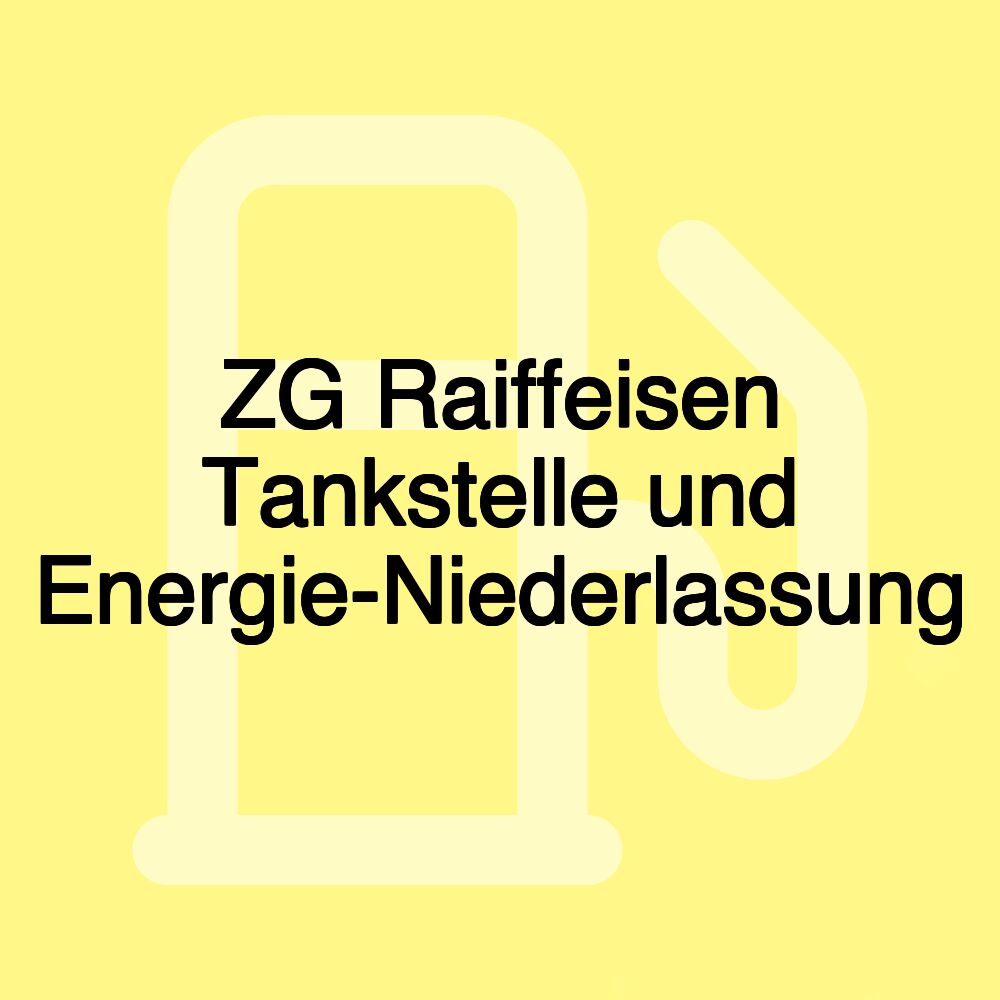 ZG Raiffeisen Tankstelle und Energie-Niederlassung
